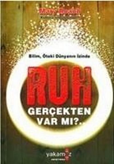 Bilim, Öteki Dünyanin Izinde Ruh Gercekten Var mi