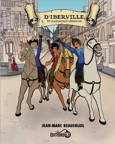 D’’Iberville, un d’’Artagnan québécois