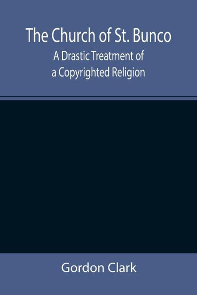 The Church of St. Bunco; A Drastic Treatment of a Copyrighted Religion