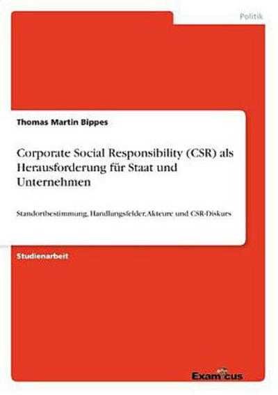 Corporate Social Responsibility (CSR) als Herausforderung für Staat und Unternehmen