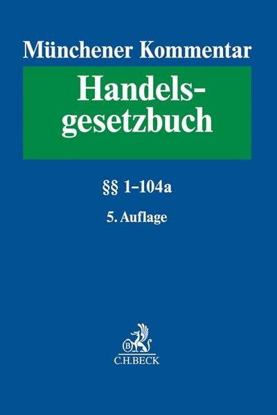 Münchener Kommentar zum Handelsgesetzbuch Band 1: Erstes Buch. Handelsstand §§ 1-104a