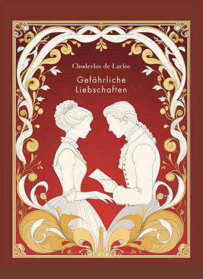 Choderlos de Laclos: Gefährliche Liebschaften. Vollständige Neuausgabe.