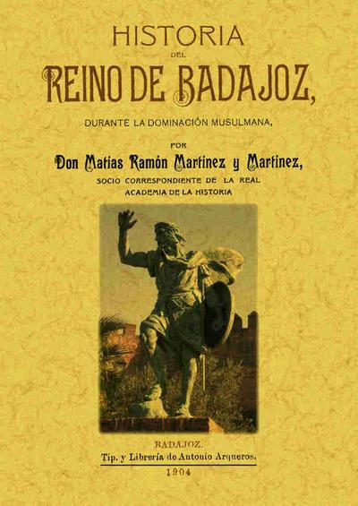 Historia del Reino de Badajoz durante la dominaciòn musulmana