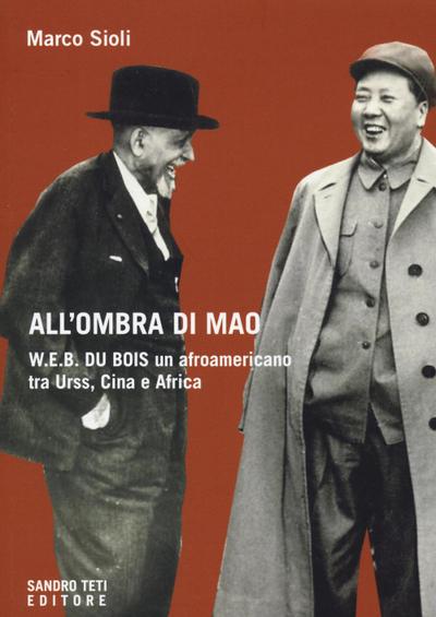 Sioli, M: All’ombra di Mao. W.E.B. Du Bois, un afroamericano