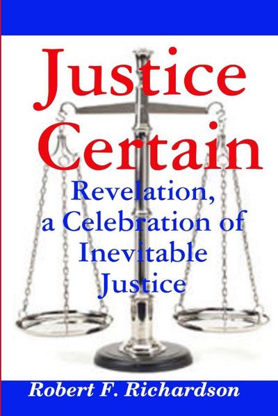 Justice Certain - Revelation, a Celebration  of Inevitable Justice