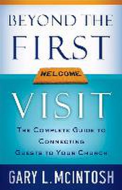 Beyond the First Visit: The Complete Guide to Connecting Guests to Your Church