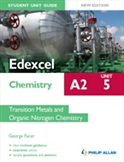 Edexcel A2 Chemistry Student Unit Guide (New Edition): Unit 5 Transition Metals and Organic Nitrogen Chemistry