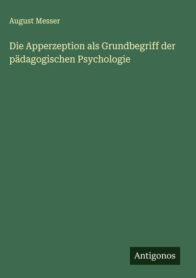 Die Apperzeption als Grundbegriff der pädagogischen Psychologie