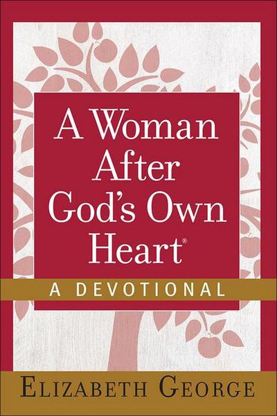 A Woman After God’s Own Heart--A Devotional