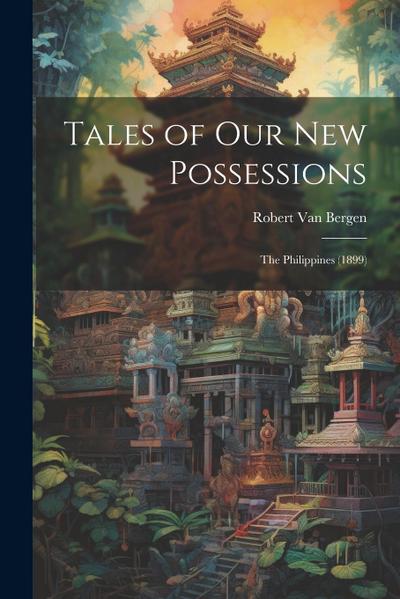 Tales of Our New Possessions: The Philippines (1899)