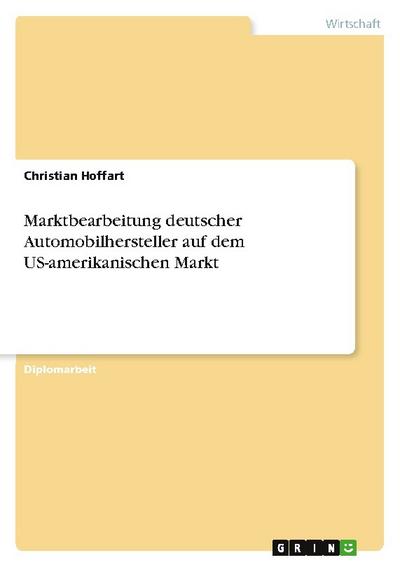 Marktbearbeitung deutscher Automobilhersteller auf dem US-amerikanischen Markt