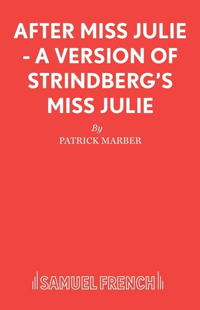 After Miss Julie - A Version of Strindberg’s Miss Julie