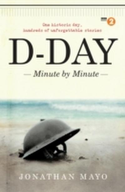 D-Day: Minute by Minute