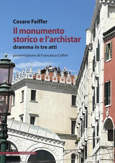 Il monumento storico e l’archistar. Dramma in tre atti