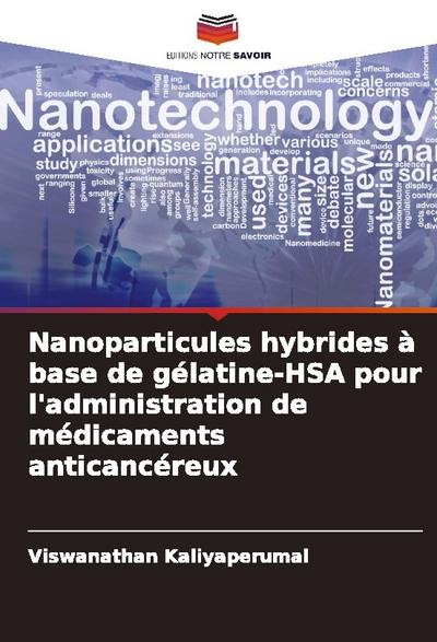 Nanoparticules hybrides à base de gélatine-HSA pour l’administration de médicaments anticancéreux