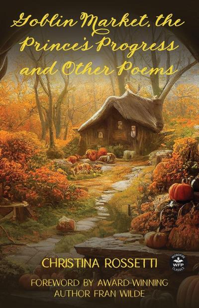 Goblin Market, The Prince’s Progress  and Other Poems