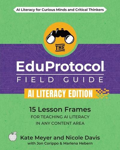 The EduProtocol Field Guide AI Literacy Edition
