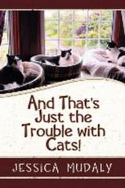 And That’s Just the Trouble with Cats!