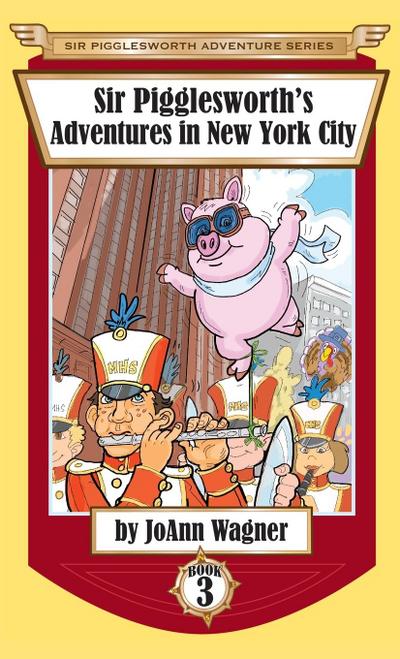 Sir Pigglesworth’s Adventures in New York City