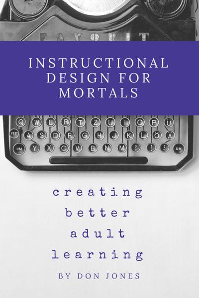 Instructional Design for Mortals