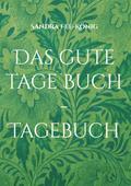 Das gute Tage Buch - Tagebuch