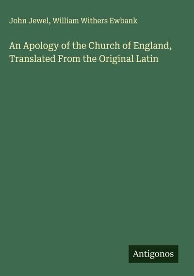 An Apology of the Church of England, Translated From the Original Latin