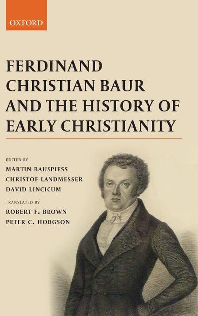 Ferdinand Christian Baur and the History of Early Christianity