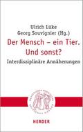 Der Mensch - ein Tier. Und sonst?