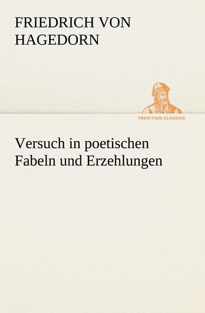 Versuch in poetischen Fabeln und Erzehlungen
