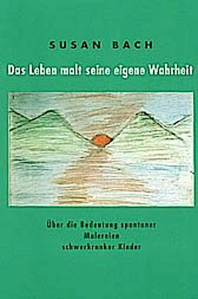 Das Leben malt seine eigene Wahrheit. 2 Bde