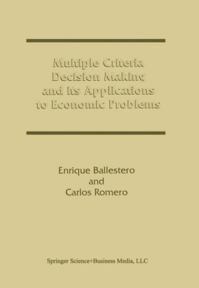 Multiple Criteria Decision Making and its Applications to Economic Problems