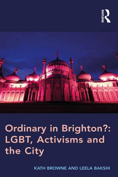 Ordinary in Brighton?: LGBT, Activisms and the City