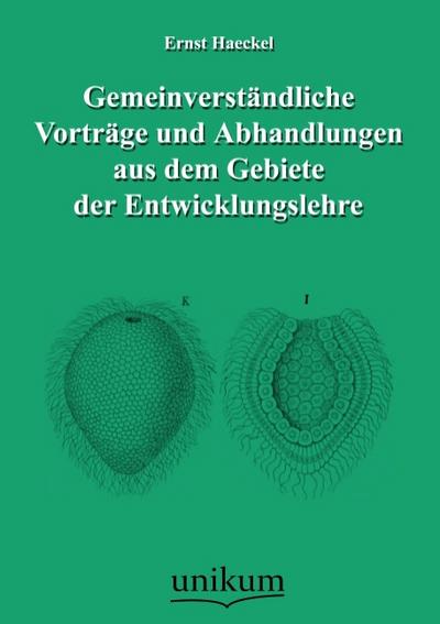 Gemeinverständliche Vorträge und Abhandlungen aus dem Gebiete der Entwicklungslehre - Ernst Haeckel