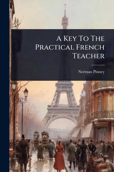 A Key To The Practical French Teacher