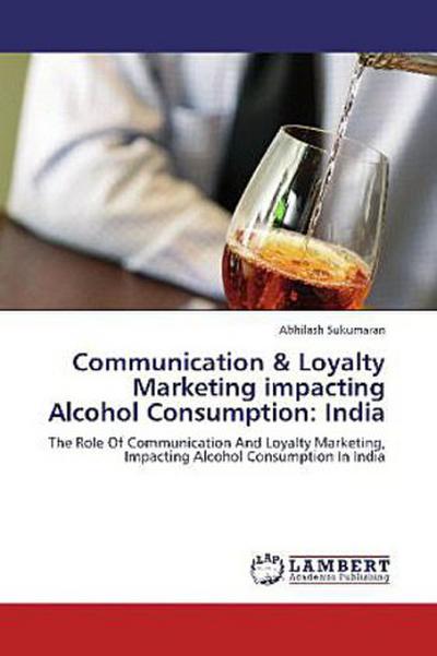 Communication & Loyalty Marketing impacting Alcohol Consumption: India