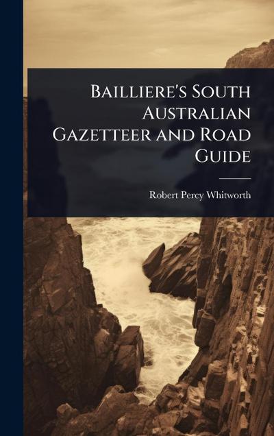 Bailliere’s South Australian Gazetteer and Road Guide