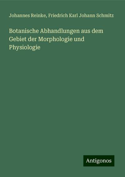 Reinke, J: Botanische Abhandlungen aus dem Gebiet der Morpho