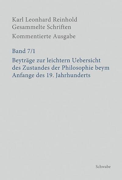 Gesammelte Schriften, Kommentierte Ausgabe Beyträge zur leichtern Uebersicht des Zustandes der Philosophie beym Anfange des 19. Jahrhunderts, 2 Teile
