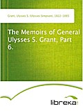 The Memoirs of General Ulysses S. Grant, Part 6. - Ulysses S. (Ulysses Simpson) Grant