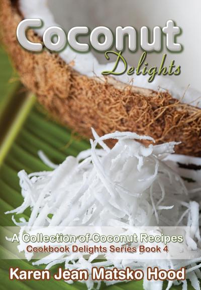 Hood, K: Coconut Delights Cookbook