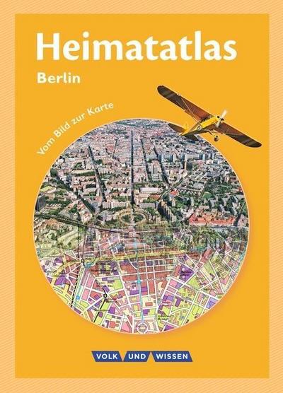 Heimatatlas für die Grundschule - Vom Bild zur Karte - Berlin - Ausgabe 2008