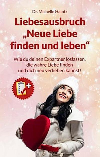 Liebesausbruch "Neue Liebe finden und leben"