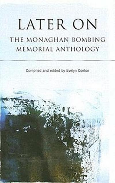 Later on: The Monaghan Bombing Memorial Anthology