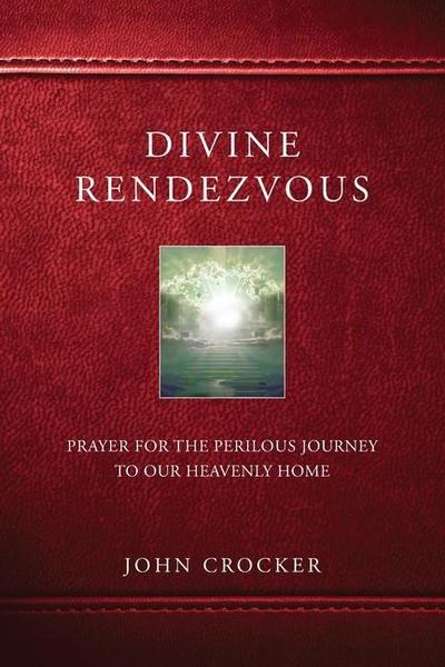 Divine Rendezvous: Prayer for the Perilous Journey to Our Heavenly Home