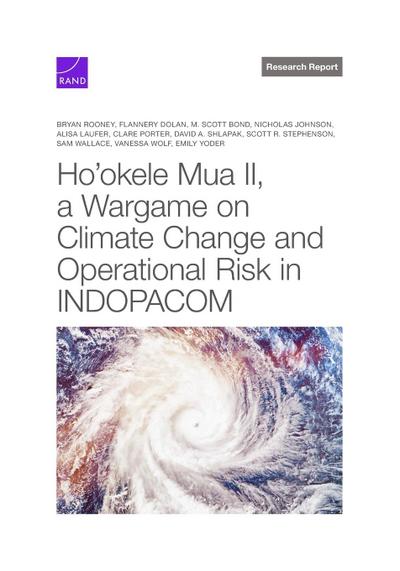 Ho’okele Mua II, a Wargame About Climate Change and Operational Risk in INDOPACOM