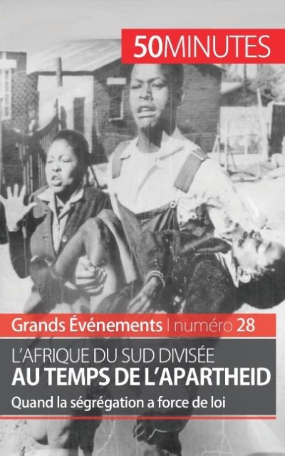 L’Afrique du Sud divisée au temps de l’apartheid