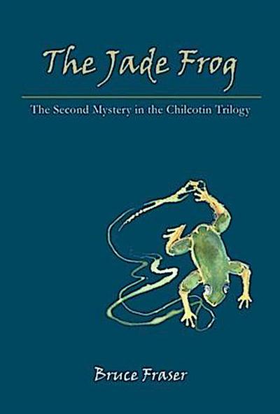 Jade Frog: A Chilcotin Mystery