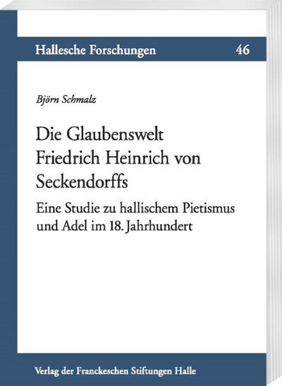 Die Glaubenswelt Friedrich Heinrich von Seckendorffs