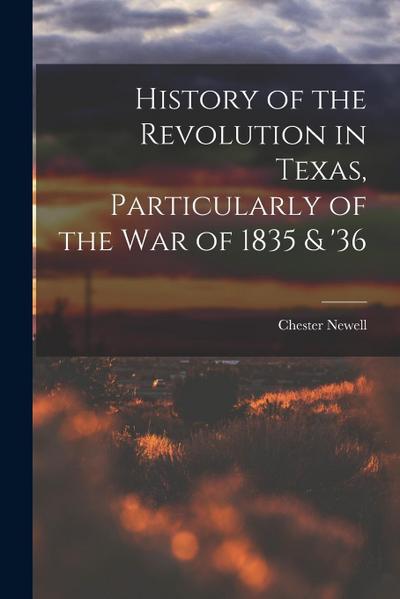 History of the Revolution in Texas, Particularly of the War of 1835 & ’36