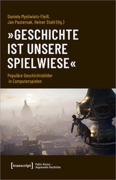 ’Geschichte ist unsere Spielwiese’